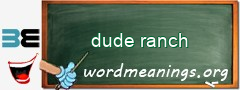 WordMeaning blackboard for dude ranch